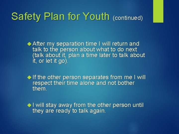 Safety Plan for Youth (continued) After my separation time I will return and talk