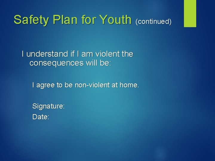 Safety Plan for Youth (continued) I understand if I am violent the consequences will
