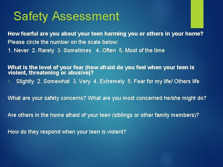 Safety Assessment How fearful are you about your teen harming you or others in