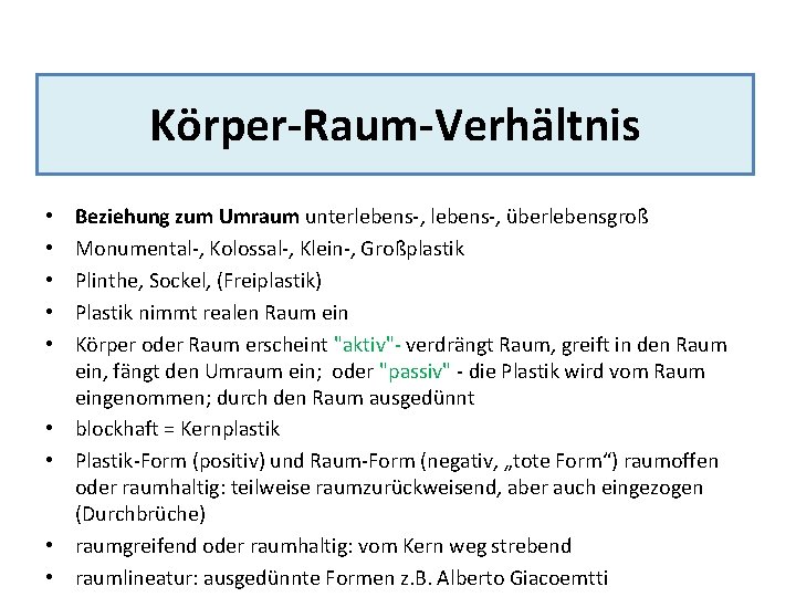 Körper-Raum-Verhältnis • • • Beziehung zum Umraum unterlebens-, überlebensgroß Monumental-, Kolossal-, Klein-, Großplastik Plinthe,