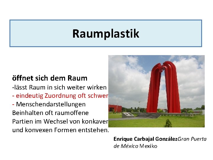 Raumplastik öffnet sich dem Raum -lässt Raum in sich weiter wirken - eindeutig Zuordnung