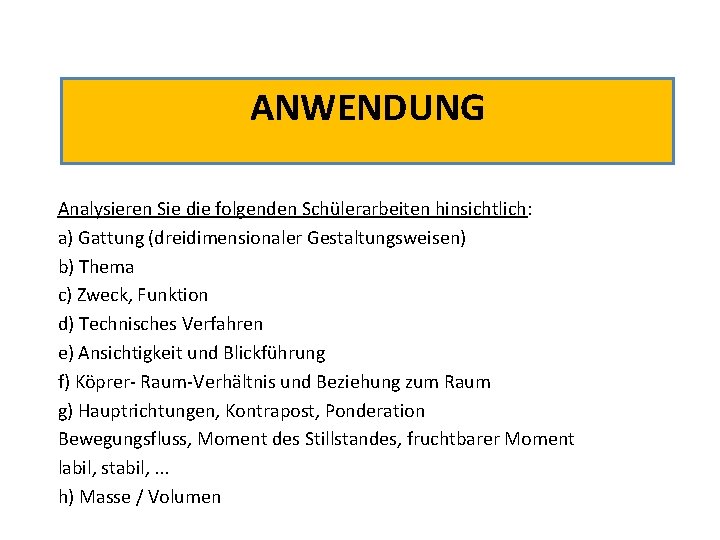 ANWENDUNG Analysieren Sie die folgenden Schülerarbeiten hinsichtlich: a) Gattung (dreidimensionaler Gestaltungsweisen) b) Thema c)