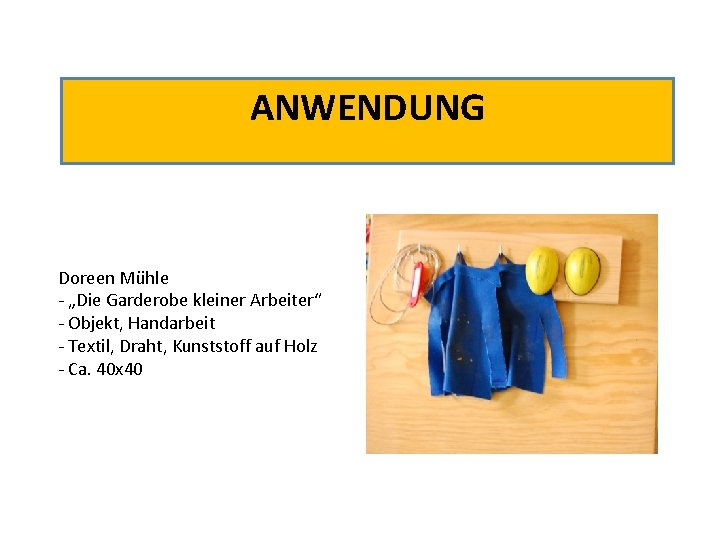 ANWENDUNG Doreen Mühle - „Die Garderobe kleiner Arbeiter“ - Objekt, Handarbeit - Textil, Draht,