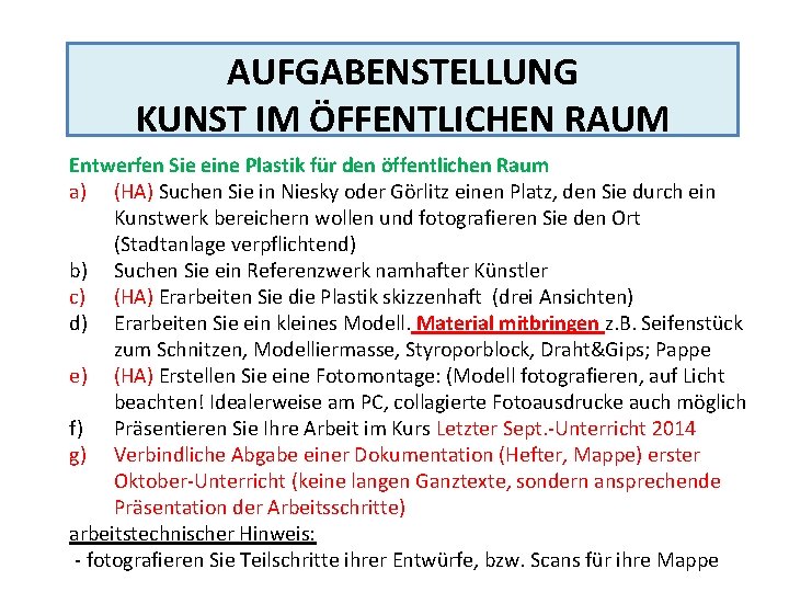 AUFGABENSTELLUNG KUNST IM ÖFFENTLICHEN RAUM Entwerfen Sie eine Plastik für den öffentlichen Raum a)