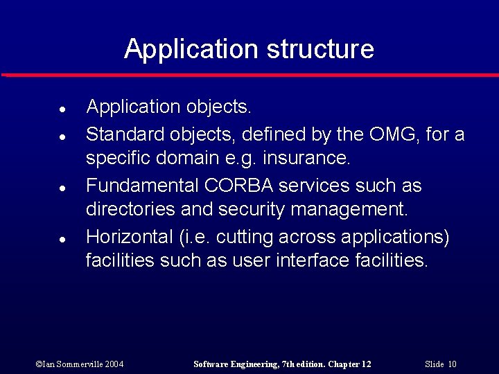 Application structure l l Application objects. Standard objects, defined by the OMG, for a