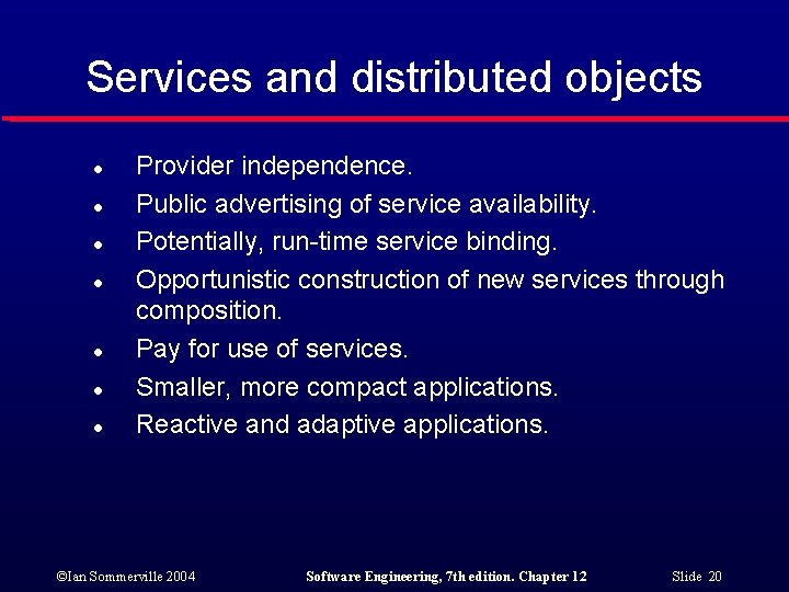 Services and distributed objects l l l l Provider independence. Public advertising of service