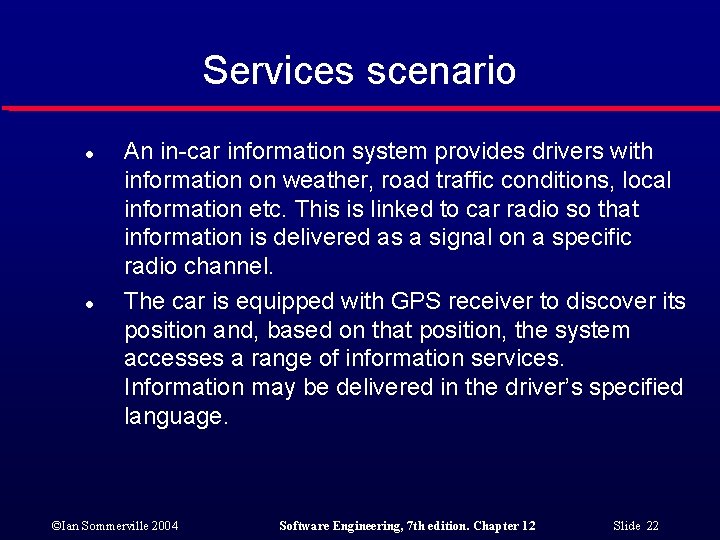Services scenario l l An in-car information system provides drivers with information on weather,