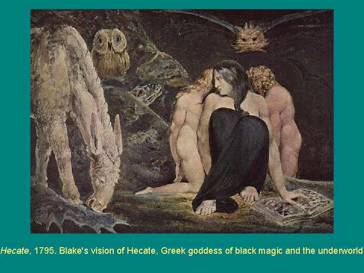 Hecate, 1795. Blake's vision of Hecate, Greek goddess of black magic and the underworld