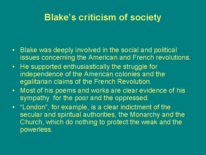 Blake’s criticism of society • Blake was deeply involved in the social and political