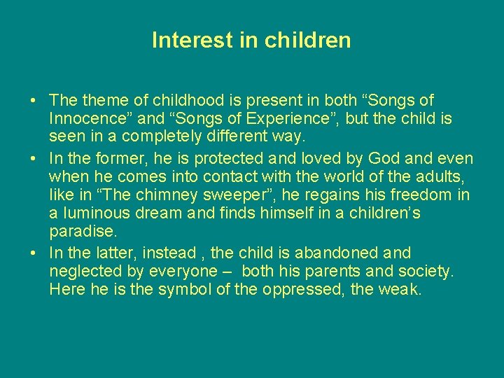 Interest in children • The theme of childhood is present in both “Songs of