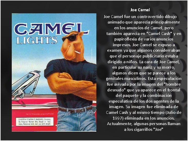 Joe Camel fue un controvertido dibujo animado que aparecía principalmente en los anuncios de