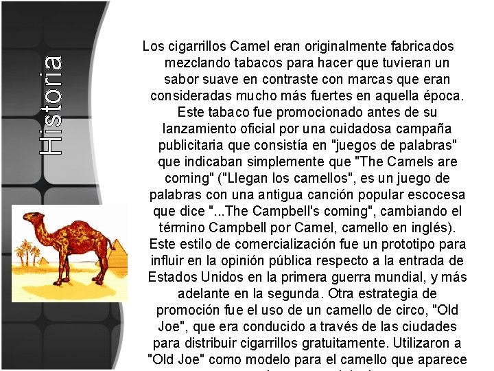 Historia Los cigarrillos Camel eran originalmente fabricados mezclando tabacos para hacer que tuvieran un