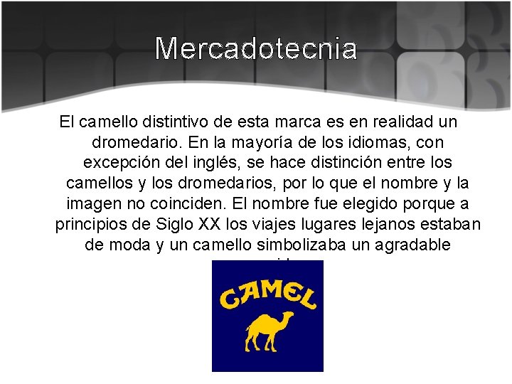 Mercadotecnia El camello distintivo de esta marca es en realidad un dromedario. En la