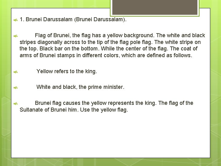  1. Brunei Darussalam (Brunei Darussalam). Flag of Brunei, the flag has a yellow