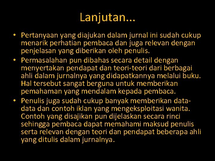 Lanjutan. . . • Pertanyaan yang diajukan dalam jurnal ini sudah cukup menarik perhatian