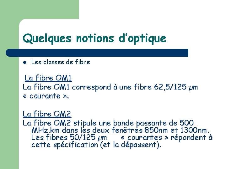 Quelques notions d’optique l Les classes de fibre La fibre OM 1 correspond à