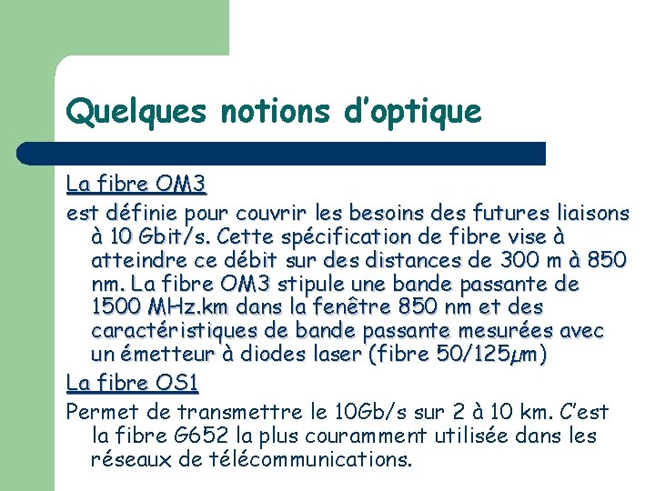 Quelques notions d’optique La fibre OM 3 est définie pour couvrir les besoins des