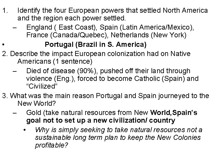 1. Identify the four European powers that settled North America and the region each