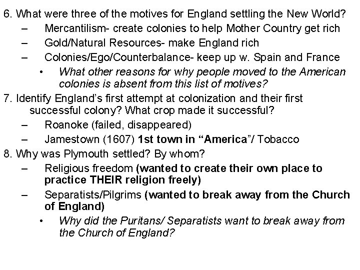 6. What were three of the motives for England settling the New World? –