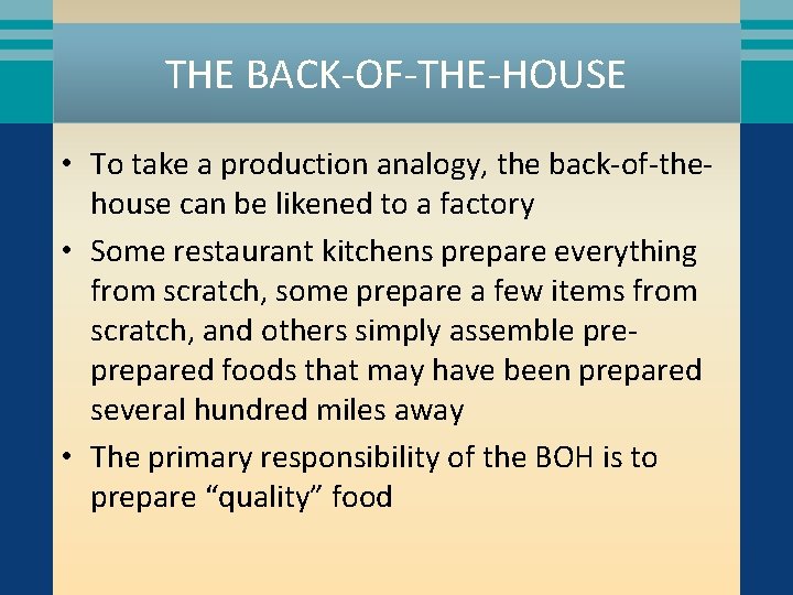 THE BACK-OF-THE-HOUSE • To take a production analogy, the back-of-thehouse can be likened to