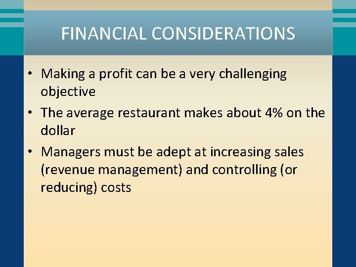 FINANCIAL CONSIDERATIONS • Making a profit can be a very challenging objective • The