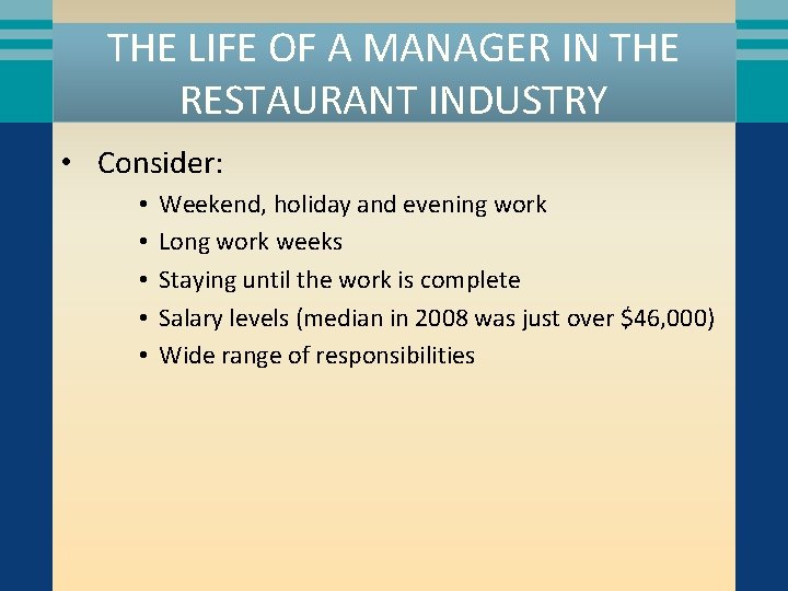 THE LIFE OF A MANAGER IN THE RESTAURANT INDUSTRY • Consider: • • •