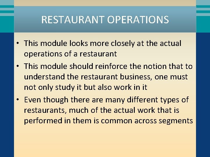 RESTAURANT OPERATIONS • This module looks more closely at the actual operations of a