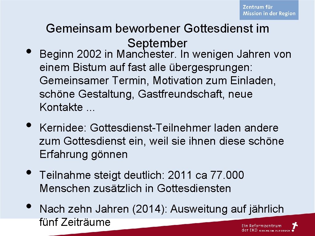  • • Gemeinsam beworbener Gottesdienst im September Beginn 2002 in Manchester. In wenigen