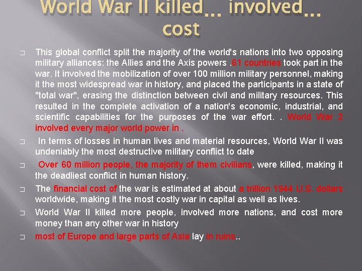 World War II killed… involved… cost � � � This global conflict split the