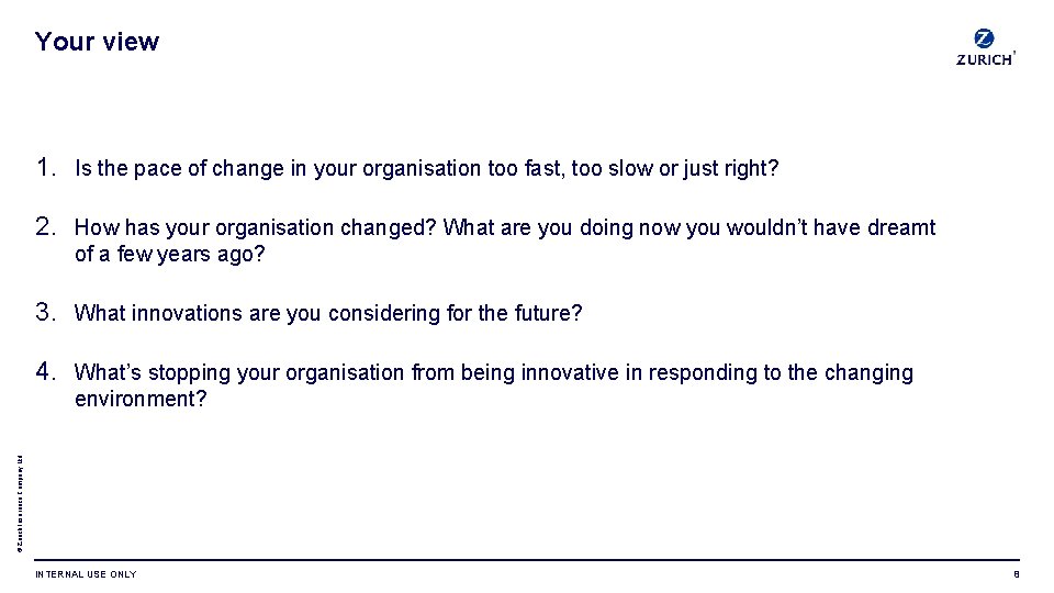 Your view 1. Is the pace of change in your organisation too fast, too