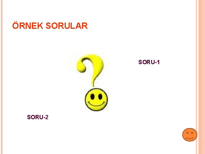 ÖRNEK SORULAR SORU-1 SORU-2 