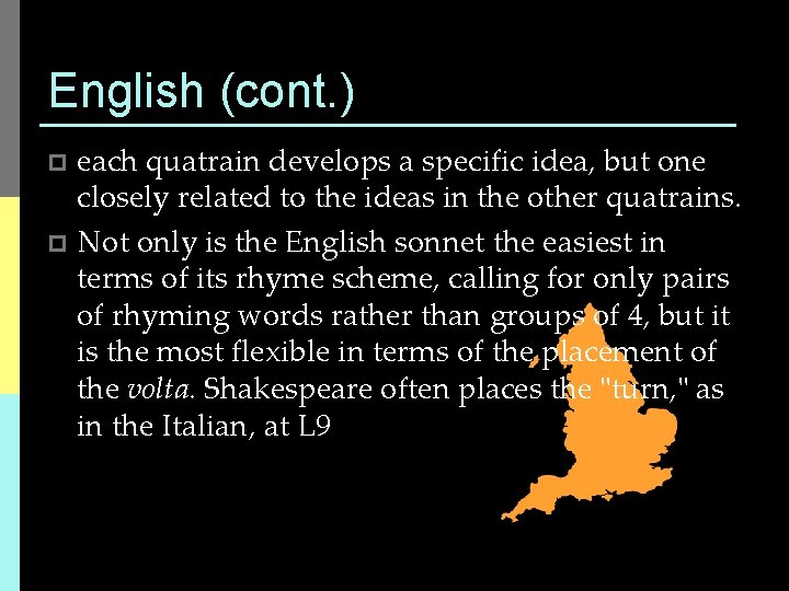 English (cont. ) each quatrain develops a specific idea, but one closely related to