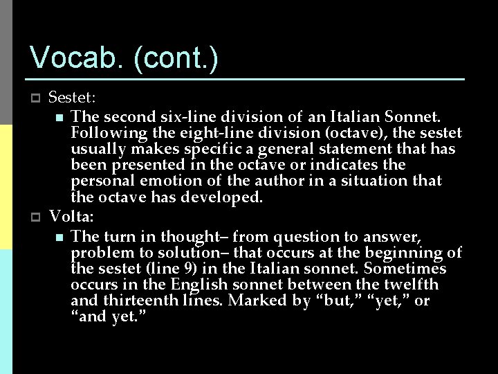 Vocab. (cont. ) p p Sestet: n The second six-line division of an Italian