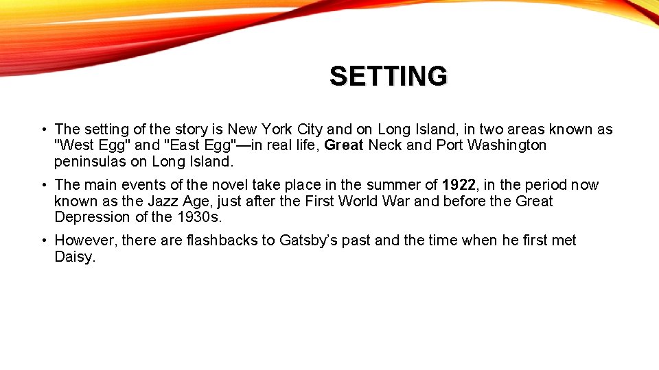 SETTING • The setting of the story is New York City and on Long