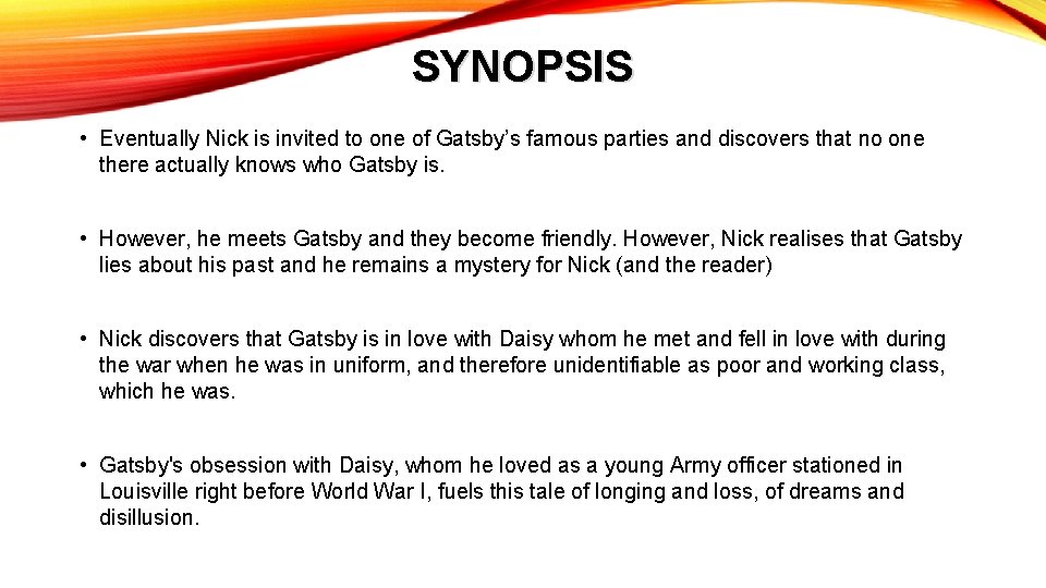 SYNOPSIS • Eventually Nick is invited to one of Gatsby’s famous parties and discovers