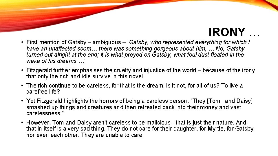 IRONY … • First mention of Gatsby – ambiguous – ‘Gatsby, who represented everything