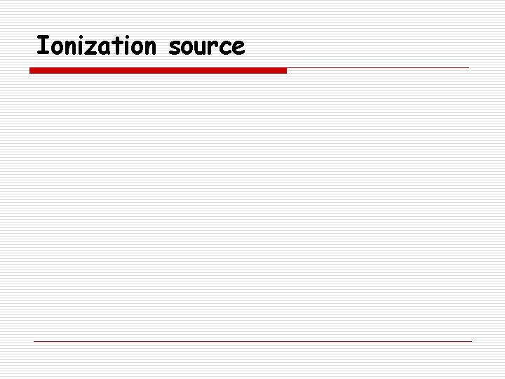 Ionization source 