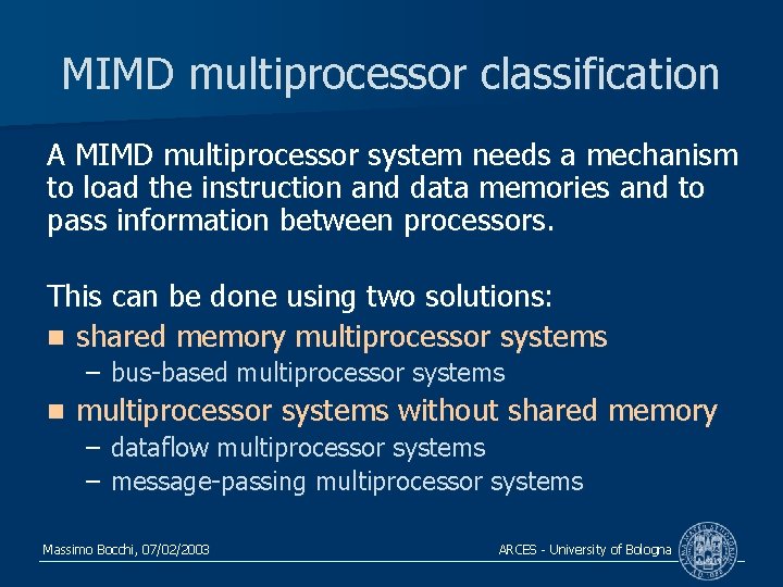 MIMD multiprocessor classification A MIMD multiprocessor system needs a mechanism to load the instruction