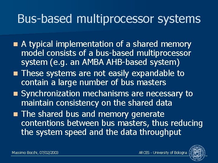 Bus-based multiprocessor systems n n A typical implementation of a shared memory model consists