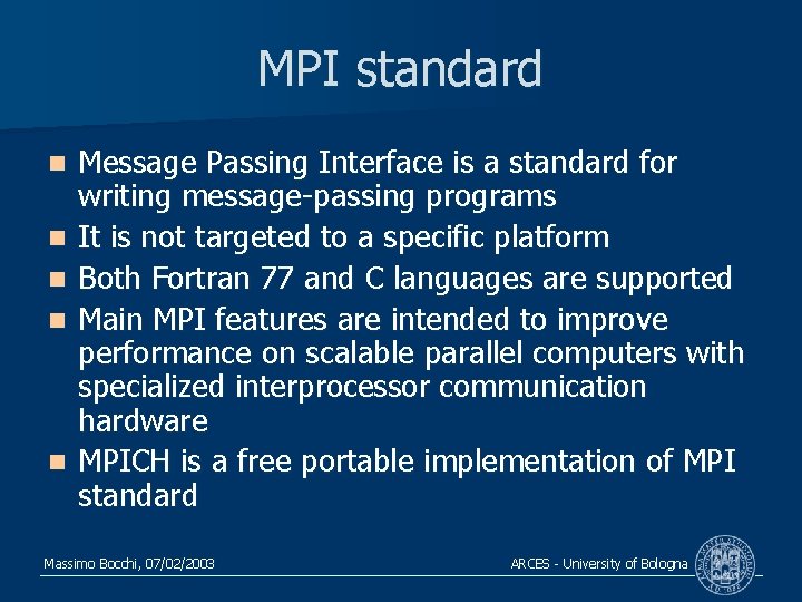 MPI standard n n n Message Passing Interface is a standard for writing message-passing