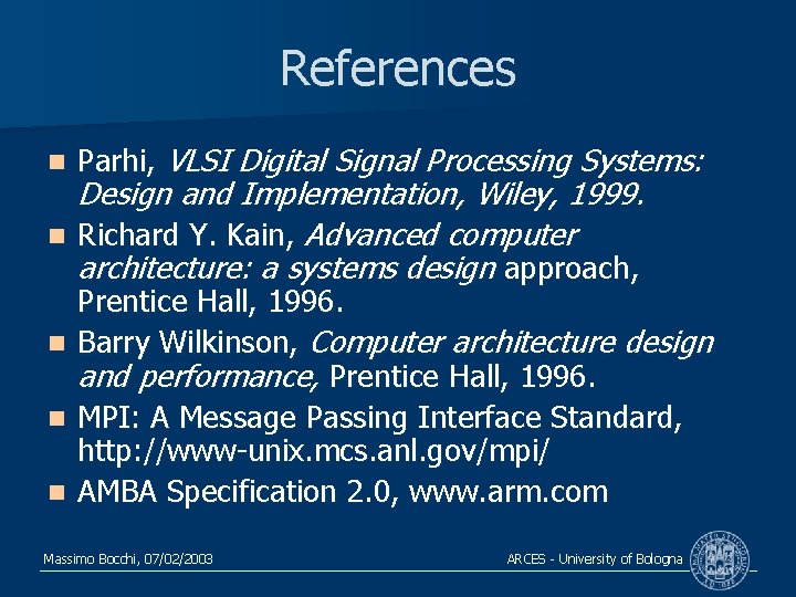 References n n n Parhi, VLSI Digital Signal Processing Systems: Design and Implementation, Wiley,