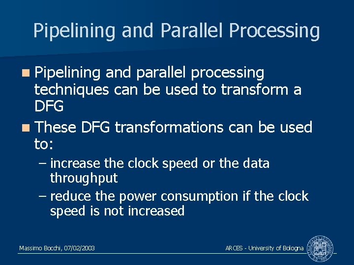 Pipelining and Parallel Processing n Pipelining and parallel processing techniques can be used to