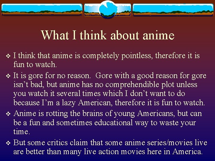 What I think about anime I think that anime is completely pointless, therefore it