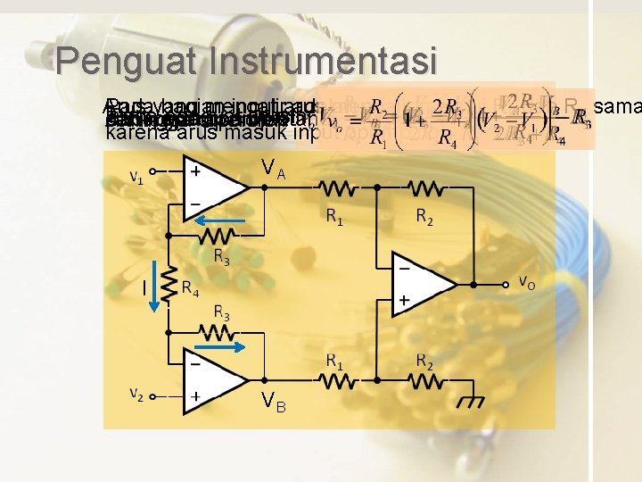 Penguat Instrumentasi Arus Pada yang bagian mengalir input arus adalah mengalir melalui R 3