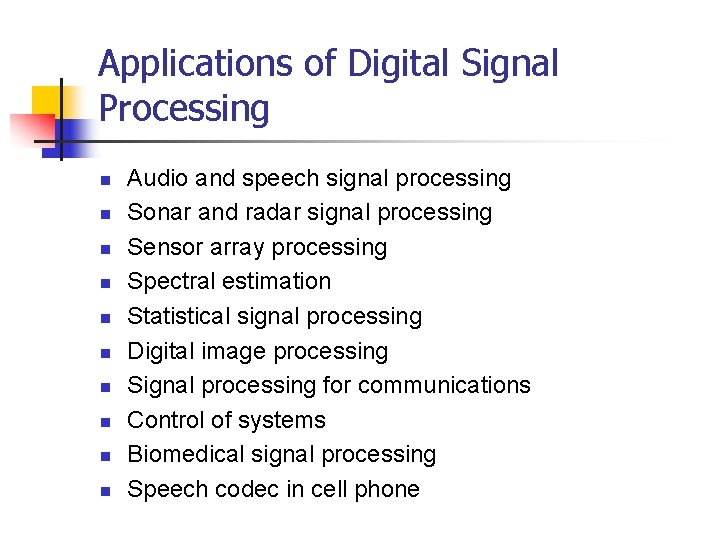 Applications of Digital Signal Processing n n n n n Audio and speech signal Applications of Digital Signal Processing n n n n n Audio and speech signal