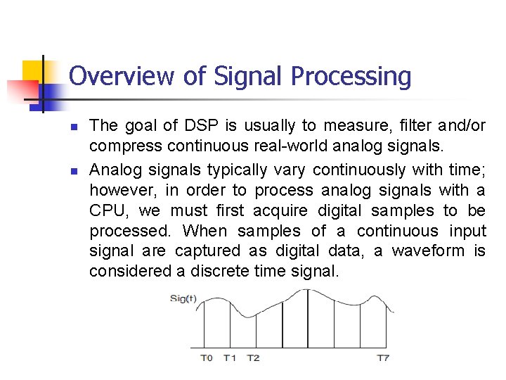 Overview of Signal Processing n n The goal of DSP is usually to measure, Overview of Signal Processing n n The goal of DSP is usually to measure,