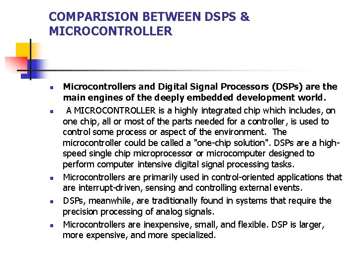 COMPARISION BETWEEN DSPS & MICROCONTROLLER n n n Microcontrollers and Digital Signal Processors (DSPs) COMPARISION BETWEEN DSPS & MICROCONTROLLER n n n Microcontrollers and Digital Signal Processors (DSPs)