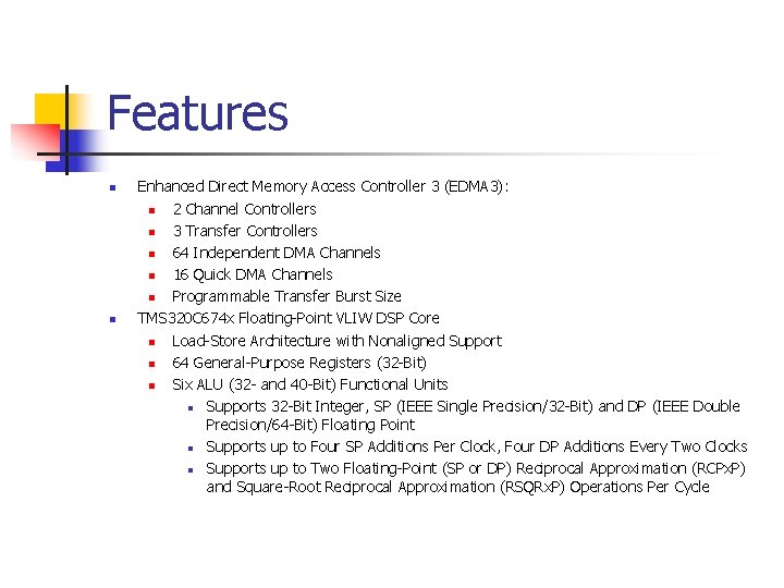 Features n n Enhanced Direct Memory Access Controller 3 (EDMA 3): n 2 Channel Features n n Enhanced Direct Memory Access Controller 3 (EDMA 3): n 2 Channel