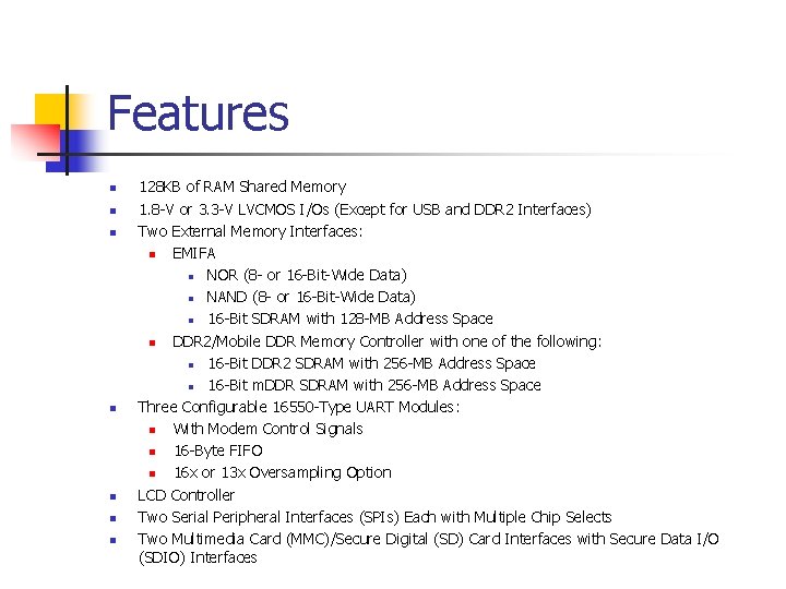 Features n n n n 128 KB of RAM Shared Memory 1. 8 -V Features n n n n 128 KB of RAM Shared Memory 1. 8 -V