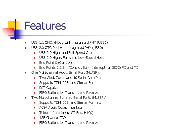 Features n n USB 1. 1 OHCI (Host) with Integrated PHY (USB 1) USB Features n n USB 1. 1 OHCI (Host) with Integrated PHY (USB 1) USB